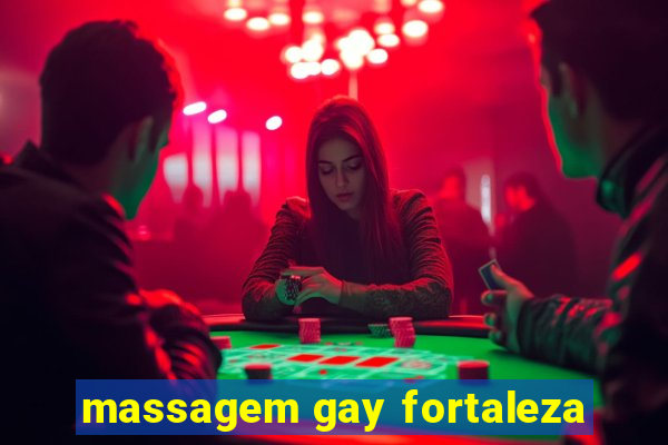 massagem gay fortaleza